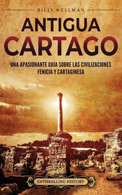 Antigua Cartago: Una apasionante guÃ­a sobre las civilizaciones fenicia y cartaginesa