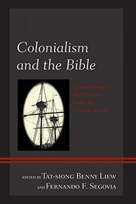 Colonialism and the Bible: Contemporary Reflections from the Global South (Postcolonial and Decolonial Studies in Religion and Theology)