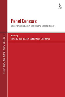 Penal Censure: Engagements Within and Beyond Desert Theory (Studies in Penal Theory and Penal Ethics)