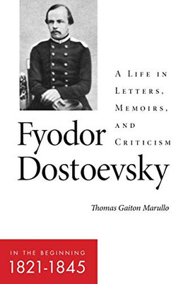 Fyodor Dostoevsky?The Gathering Storm (18461847): A Life in Letters, Memoirs, and Criticism (NIU Series in Slavic, East European, and Eurasian Studies)