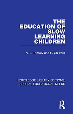 The Education of Slow Learning Children (Routledge Library Editions: Special Educational Needs)