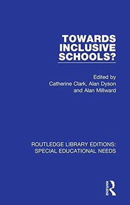 Towards Inclusive Schools? (Routledge Library Editions: Special Educational Needs)