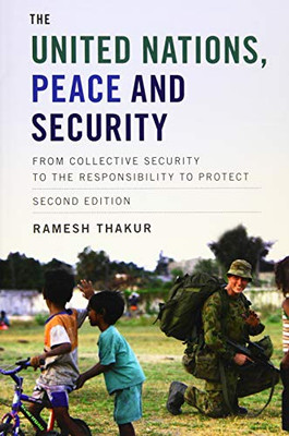 The United Nations, Peace and Security: From Collective Security to the Responsibility to Protect