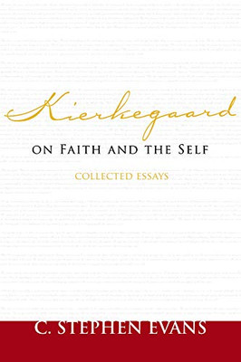 Kierkegaard on Faith and the Self: Collected Essays (Provost Series)