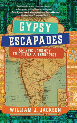 Gypsy Escapades: An Epic Journey to Outfox a Terrorist