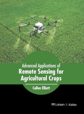 Advanced Applications of Remote Sensing for Agricultural Crops