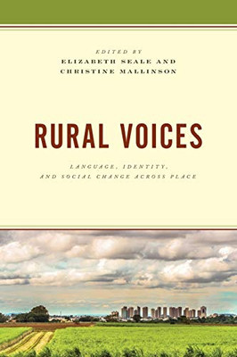 Rural Voices: Language, Identity, and Social Change across Place (Studies in UrbanRural Dynamics)