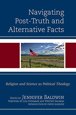 Navigating Post-Truth and Alternative Facts: Religion and Science as Political Theology (Religion and Science as a Critical Discourse)