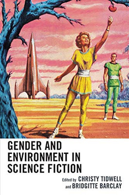 Gender and Environment in Science Fiction (Ecocritical Theory and Practice)