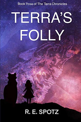 Terra's Folly: Book Three: The Terra Chronicles (Chronicles of Terra)