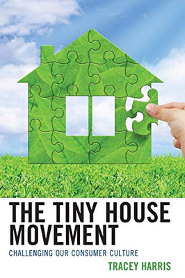 The Tiny House Movement: Challenging Our Consumer Culture