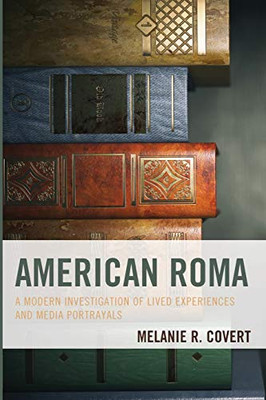 American Roma: A Modern Investigation of Lived Experiences and Media Portrayals