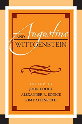 Augustine and Wittgenstein (Augustine in Conversation: Tradition and Innovation)