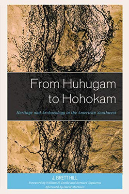 From Huhugam to Hohokam: Heritage and Archaeology in the American Southwest (Issues in Southwest Archaeology)