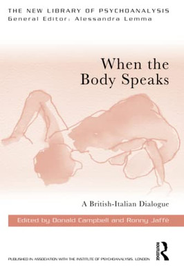 When the Body Speaks (The New Library of Psychoanalysis)