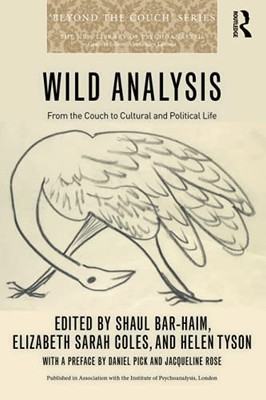 Wild Analysis (New Library of Psychoanalysis 'Beyond the Couch' Series)