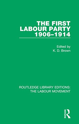 The First Labour Party 1906-1914 (Routledge Library Editions: The Labour Movement)