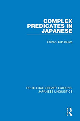 Complex Predicates in Japanese (Routledge Library Editions: Japanese Linguistics)