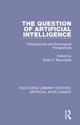 The Question of Artificial Intelligence (Routledge Library Editions: Artificial Intelligence)
