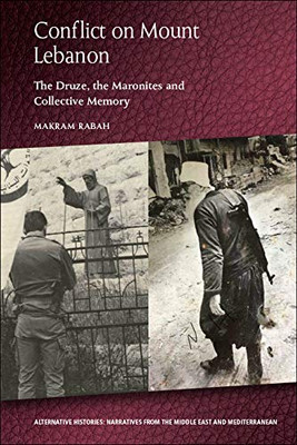 Conflict on Mount Lebanon: The Druze, the Maronites and Collective Memory (Alternative Histories)