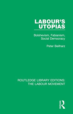 Labour's Utopias (Routledge Library Editions: The Labour Movement)