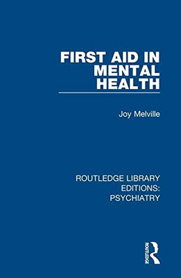 First Aid in Mental Health (Routledge Library Editions: Psychiatry)