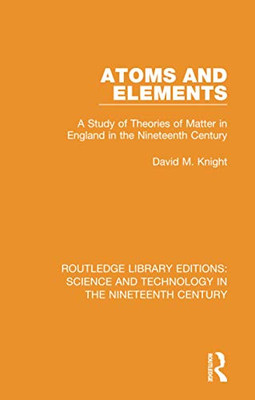 Atoms and Elements (Routledge Library Editions: Science and Technology in the Nineteenth Century)