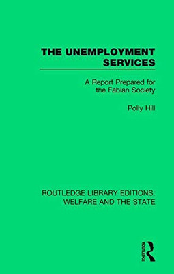 The Unemployment Services (Routledge Library Editions: Welfare and the State)