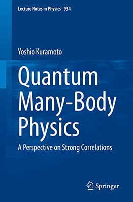 Quantum Many-Body Physics: A Perspective on Strong Correlations (Lecture Notes in Physics (934))
