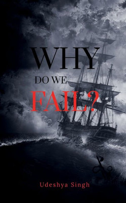 Why Do We Fail?