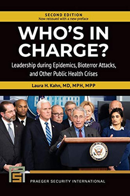 Who's in Charge?: Leadership during Epidemics, Bioterror Attacks, and Other Public Health Crises (Praeger Security International)