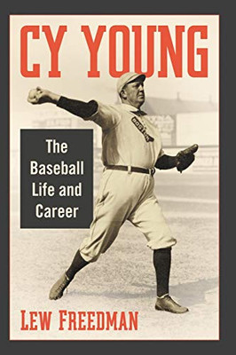 Cy Young: The Baseball Life and Career