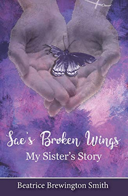 Sae's Broken Wings: My Sister's Story