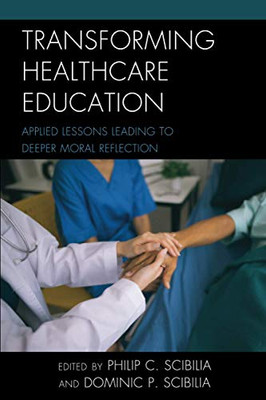 Transforming Healthcare Education (Teaching Ethics across the American Educational Experience, 5) (Volume 5)