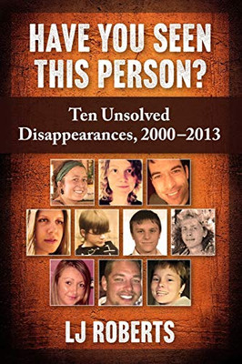 Have You Seen This Person?: Ten Unsolved Disappearances, 2000-2013