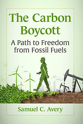 The Carbon Boycott: A Path to Freedom from Fossil Fuels