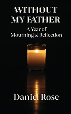 Without My Father: A Year of Mourning and Reflection