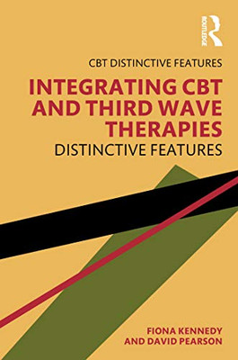 Integrating CBT and Third Wave Therapies (CBT Distinctive Features)