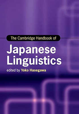 The Cambridge Handbook of Japanese Linguistics (Cambridge Handbooks in Language and Linguistics)