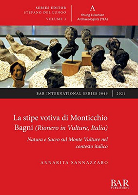 La stipe votiva di Monticchio Bagni (Rionero in Vulture, Italia): Natura e Sacro sul Monte Vulture nel contesto italico (Italian Edition)