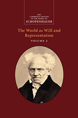 Schopenhauer: The World as Will and Representation (The Cambridge Edition of the Works of Schopenhauer)