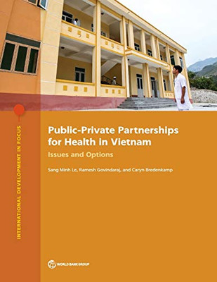 Public-Private Partnerships for Health in Vietnam: Issues and Options (International Development in Focus)