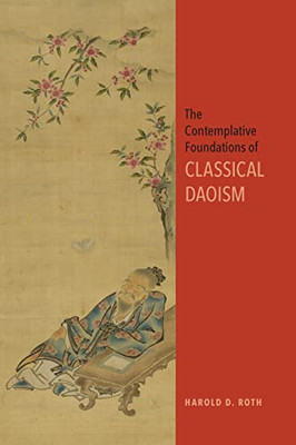The Contemplative Foundations of Classical Daoism (Suny Chinese Philosophy and Culture)