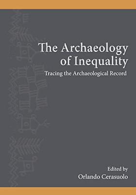 The Archaeology of Inequality: Tracing the Archaeological Record (Suny Series, the Institute for European and Mediterranean Ar)