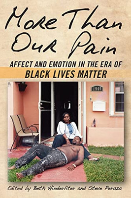 More Than Our Pain: Affect and Emotion in the Era of Black Lives Matter (Suny African American Studies)