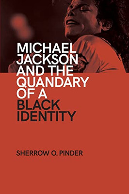 Michael Jackson and the Quandary of a Black Identity (Suny African American Studies)