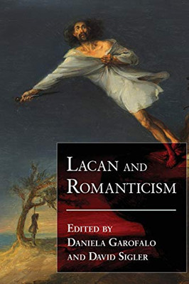 Lacan and Romanticism (SUNY series, Studies in the Long Nineteenth Century)