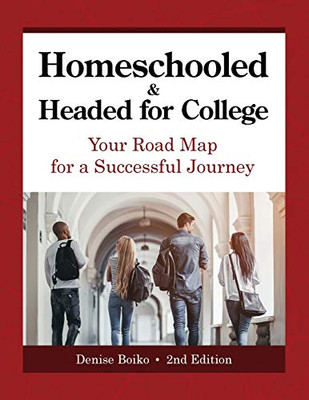 Homeschooled & Headed for College: Your Road Map for a Successful Journey