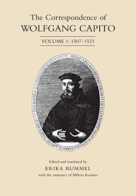 The Correspondence of Wolfgang Capito: Volume 1: 1507-1523