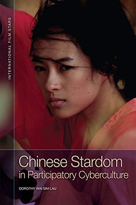 Chinese Stardom in Participatory Cyberculture (International Film Stars)